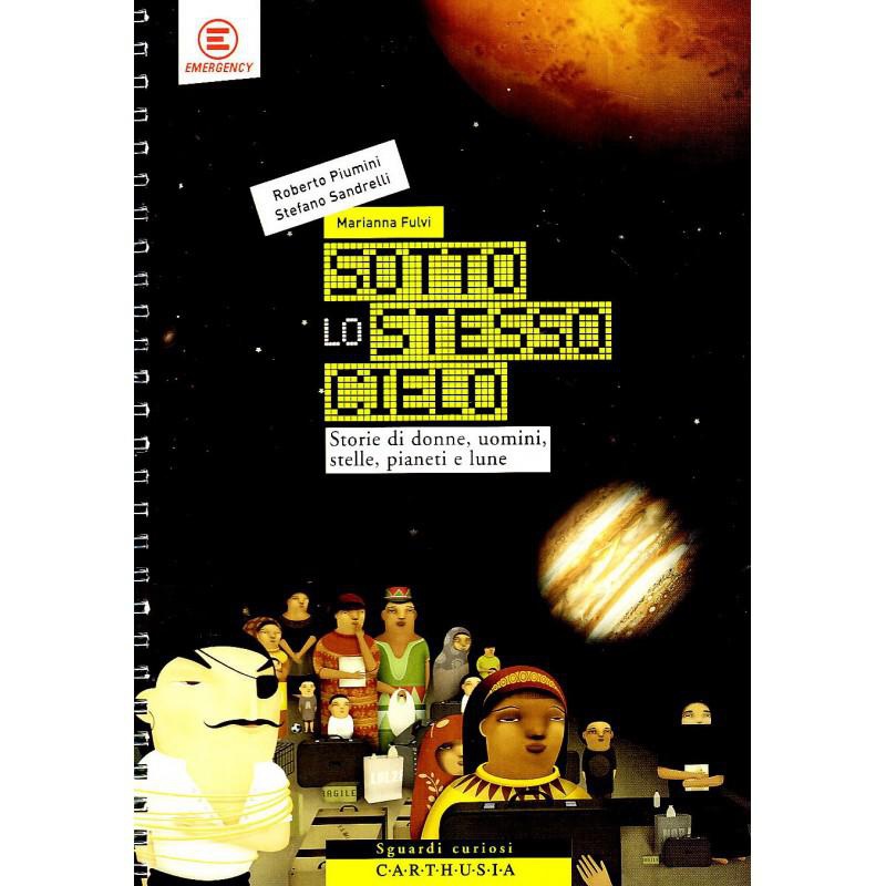 Sotto lo stesso cielo. Storie di donne, uomini, stelle, pianeti e lune