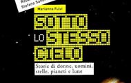 Sotto lo stesso cielo. Storie di donne, uomini, stelle, pianeti e lune